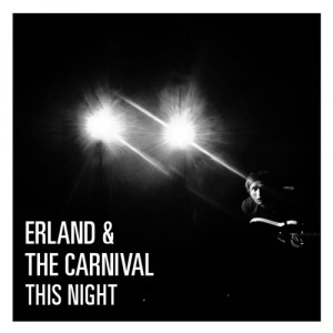 Erland And The Carnival - This Night