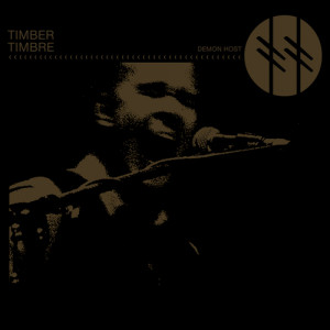 Timber Timbre - Demon Host