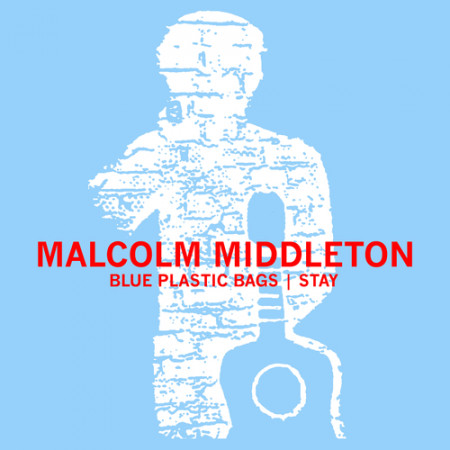 Malcolm Middleton - Blue Plastic Bags / Stay